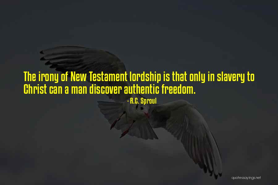 Authentic Freedom Quotes By R.C. Sproul