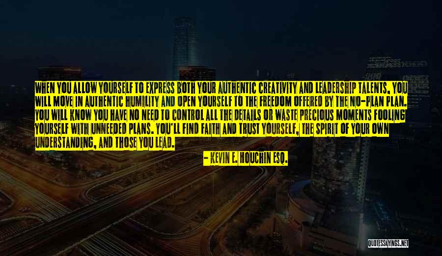 Authentic Leadership Quotes By Kevin E. Houchin Esq.