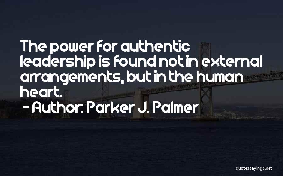 Authentic Leadership Quotes By Parker J. Palmer