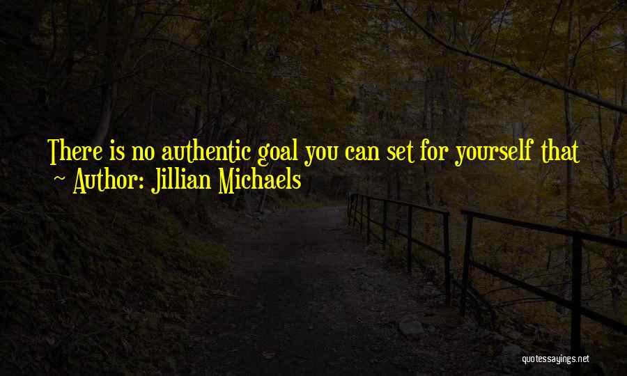 Authentic Learning Quotes By Jillian Michaels