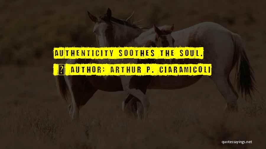 Authentic Living Quotes By Arthur P. Ciaramicoli