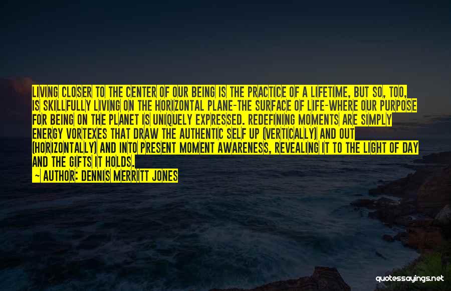 Authentic Living Quotes By Dennis Merritt Jones