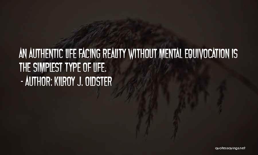 Authentic Living Quotes By Kilroy J. Oldster