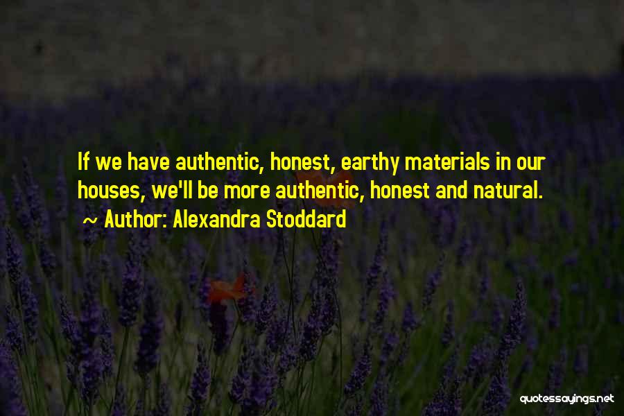 Authentic Materials Quotes By Alexandra Stoddard