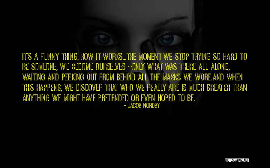 Authentic Self Quote Quotes By Jacob Nordby Authentic Self Quote Quotes By Jacob Nordby