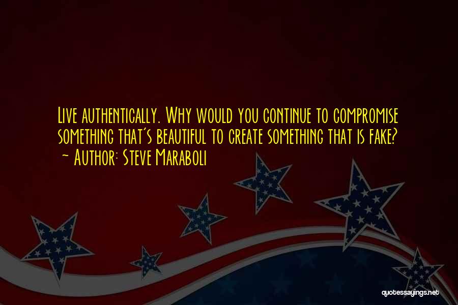 Authentically Me Quotes By Steve Maraboli