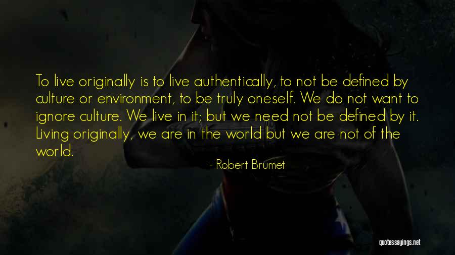 Authentically Quotes By Robert Brumet Authentically Quotes By Robert Brumet