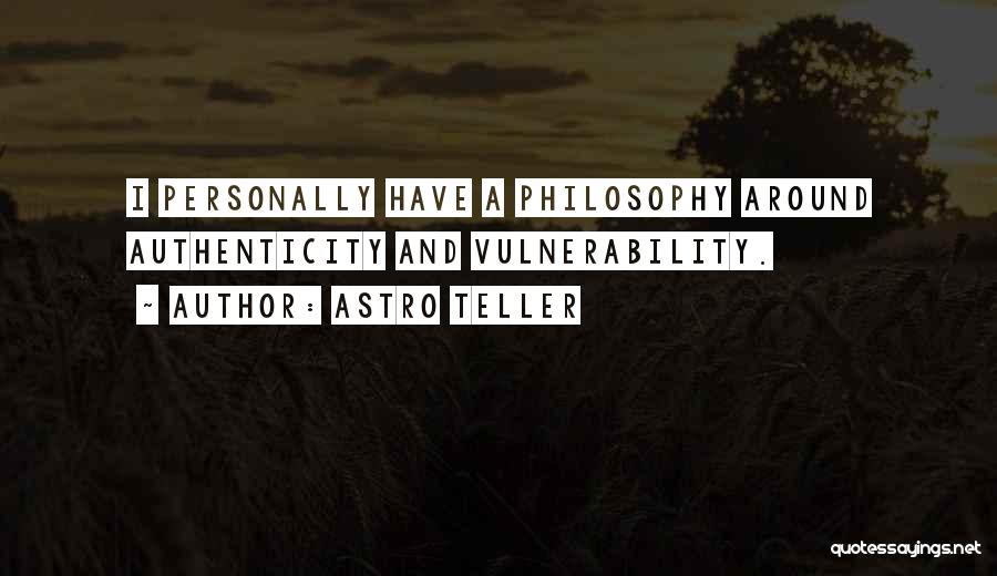 Authenticity Philosophy Quotes By Astro Teller