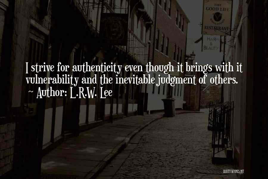 Authenticity Philosophy Quotes By L.R.W. Lee