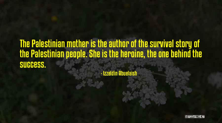 Author Heroine Quotes By Izzeldin Abuelaish Author Heroine Quotes By Izzeldin Abuelaish