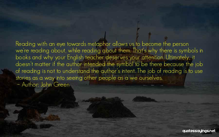 Author Intent Quotes By John Green