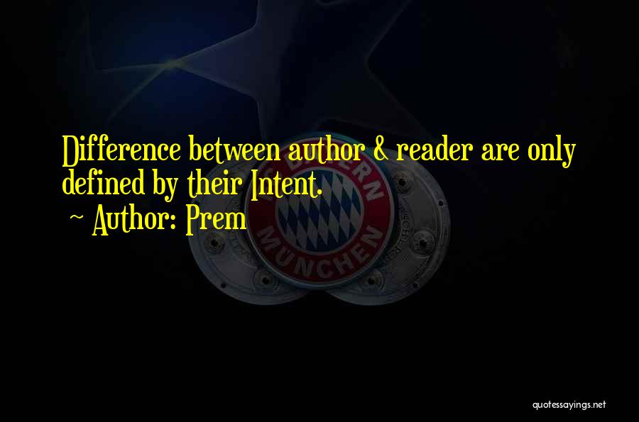 Author Intent Quotes By Prem