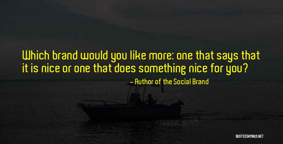 Author Of The Social Brand Quotes 1536065