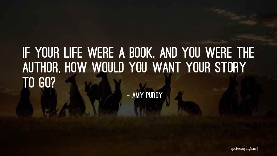Author Of Your Life Story Quotes By Amy Purdy Author Of Your Life Story Quotes By Amy Purdy