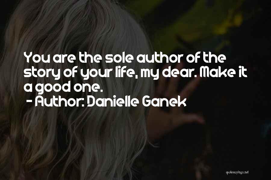 Author Of Your Own Story Quotes By Danielle Ganek