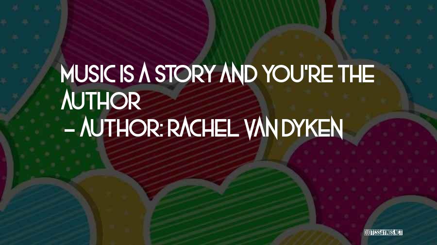 Author Of Your Own Story Quotes By Rachel Van Dyken