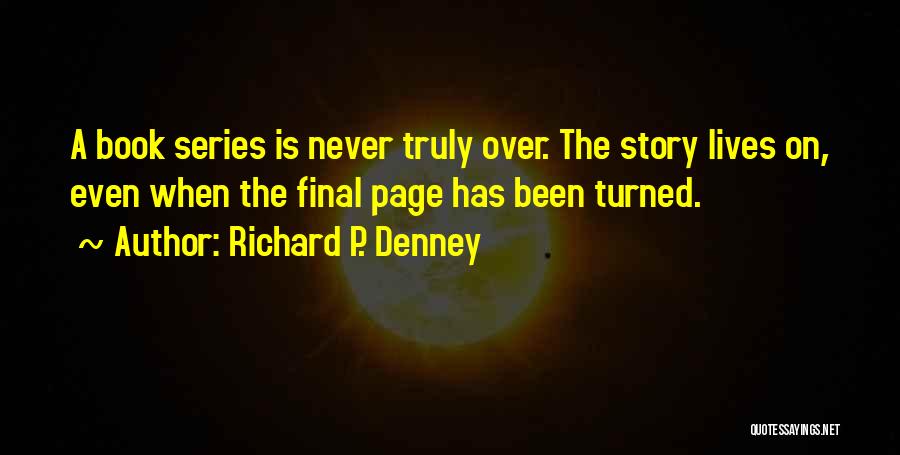 Author Of Your Own Story Quotes By Richard P. Denney