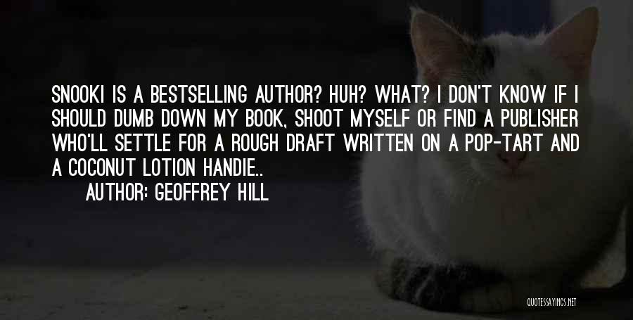 Author Quotes By Geoffrey Hill