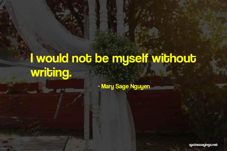 Author Writer Quotes By Mary Sage Nguyen Author Writer Quotes By Mary Sage Nguyen