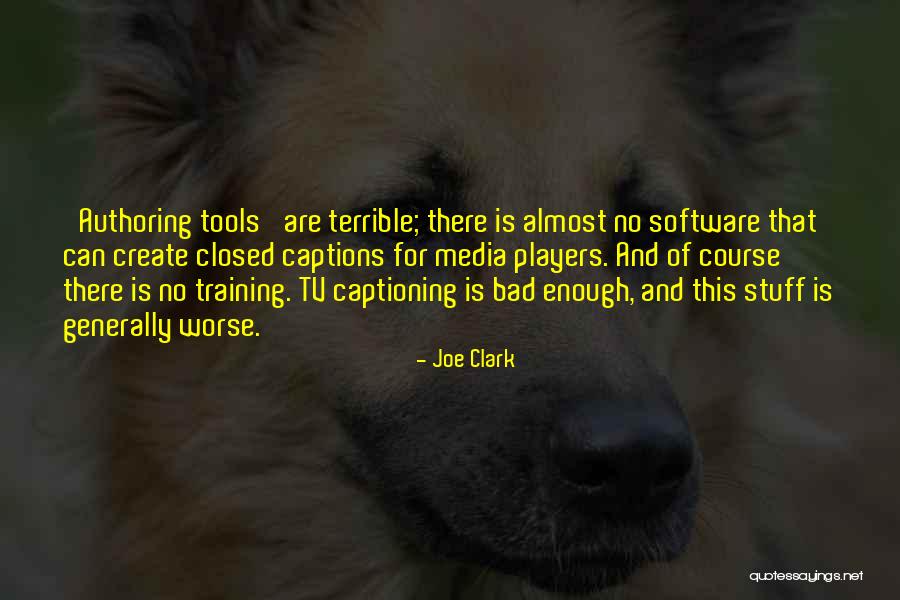 Authoring Software Quotes By Joe Clark Authoring Software Quotes By Joe Clark