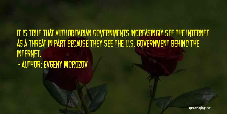 Authoritarian Government Quotes By Evgeny Morozov