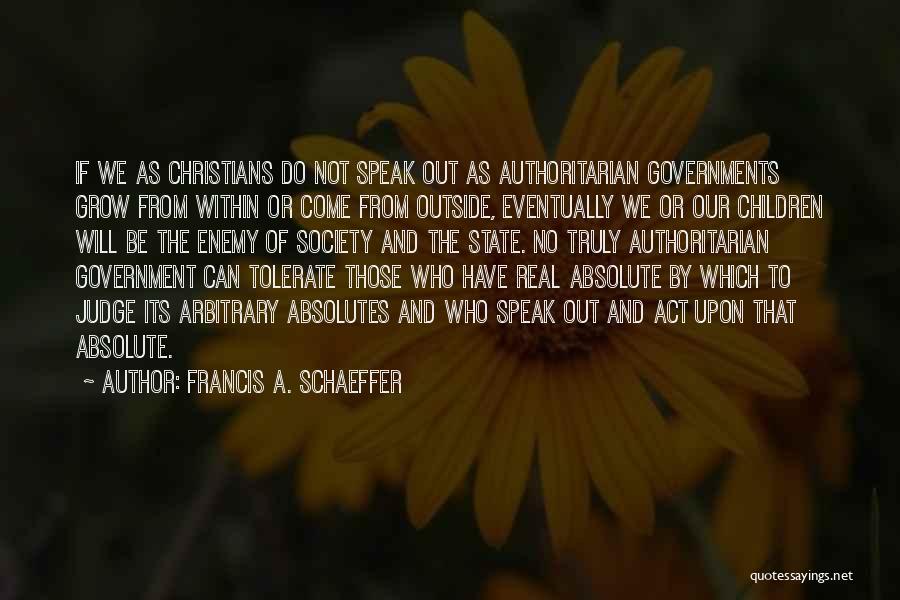Authoritarian Government Quotes By Francis A. Schaeffer