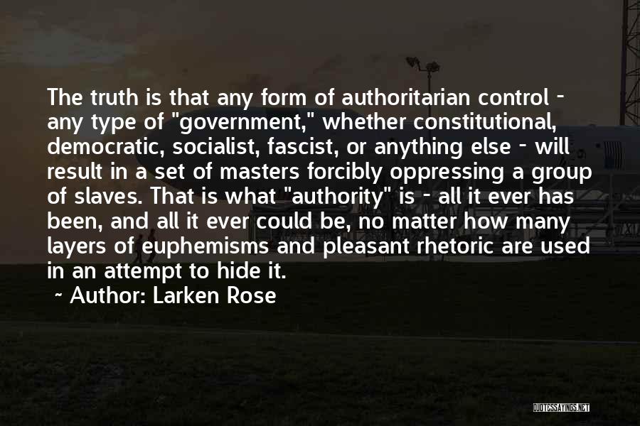 Authoritarian Government Quotes By Larken Rose