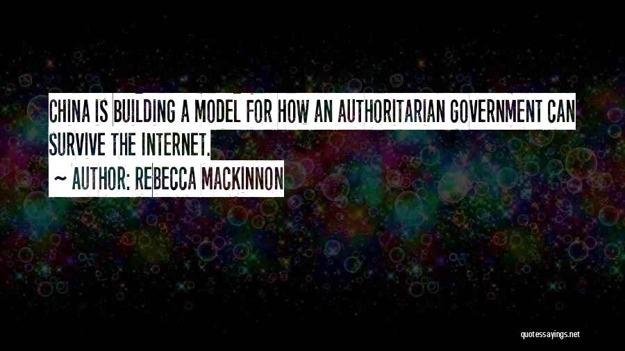 Authoritarian Government Quotes By Rebecca MacKinnon