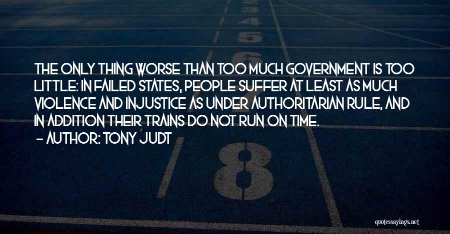 Authoritarian Government Quotes By Tony Judt