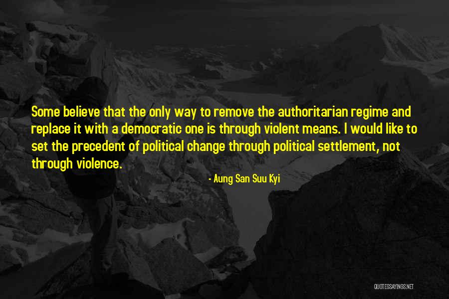 Authoritarian Regime Quotes By Aung San Suu Kyi