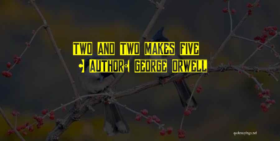 Authoritarianism Quotes By George Orwell