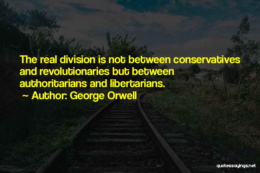 Authoritarianism Quotes By George Orwell