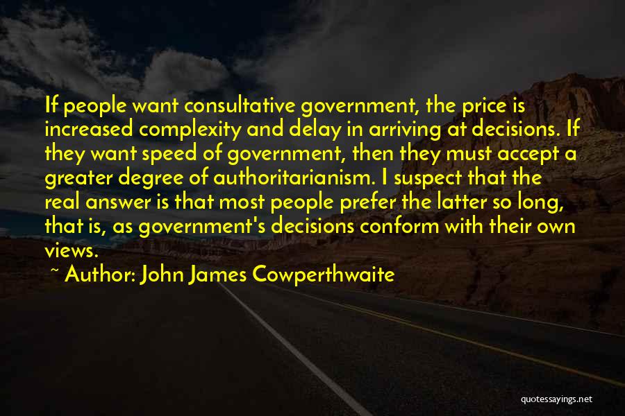 Authoritarianism Quotes By John James Cowperthwaite