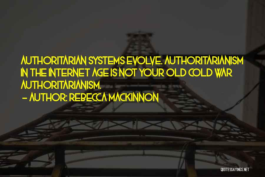 Authoritarianism Quotes By Rebecca MacKinnon