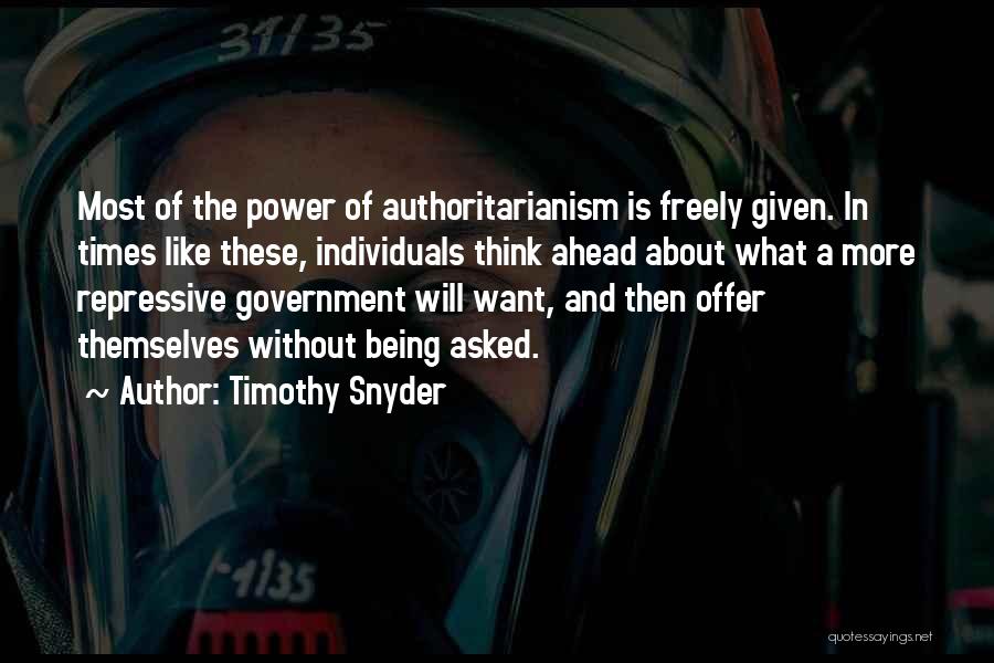 Authoritarianism Quotes By Timothy Snyder