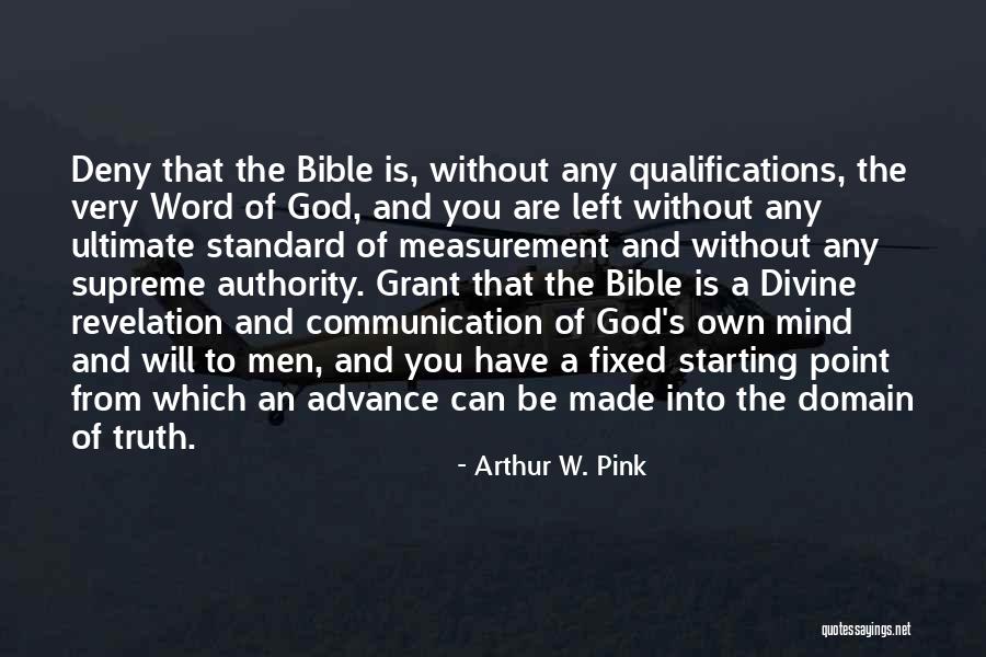 Authority Of The Bible Quotes By Arthur W. Pink Authority Of The Bible Quotes By Arthur W. Pink