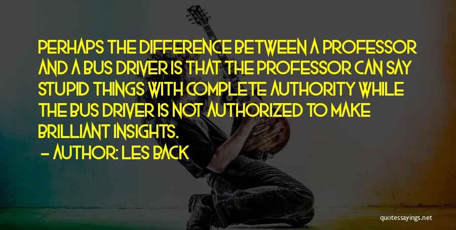 Authority Quotes By Les Back