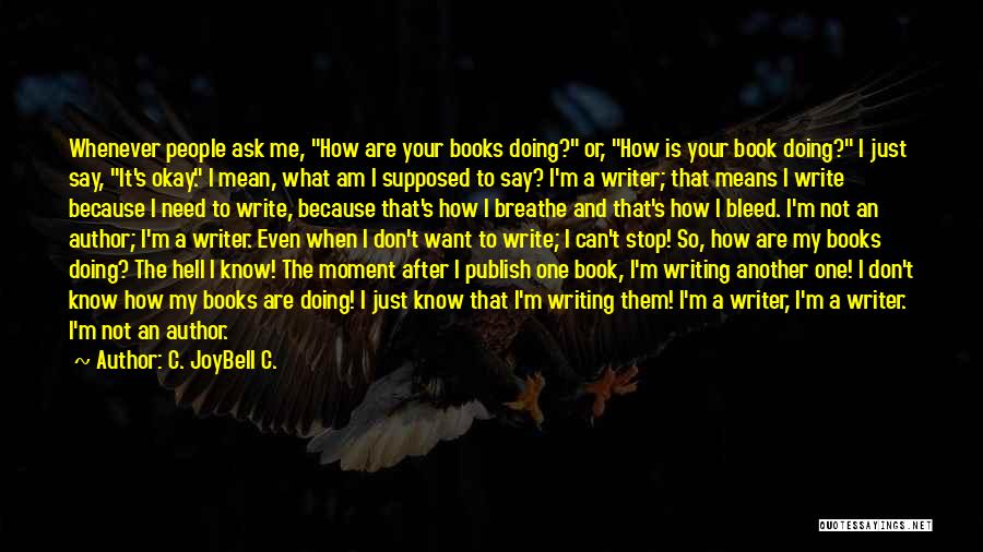 Authors And Writing Quotes By C. JoyBell C.