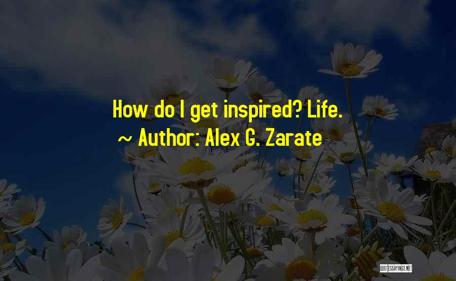 Authors Inspiration Quotes By Alex G. Zarate