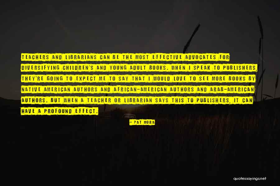 Authors Love Quotes By Pat Mora Authors Love Quotes By Pat Mora