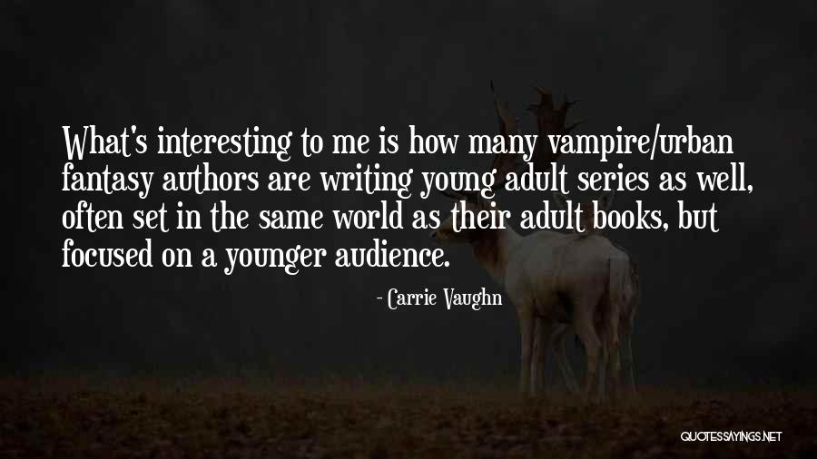 Authors On Authors Quotes By Carrie Vaughn Authors On Authors Quotes By Carrie Vaughn