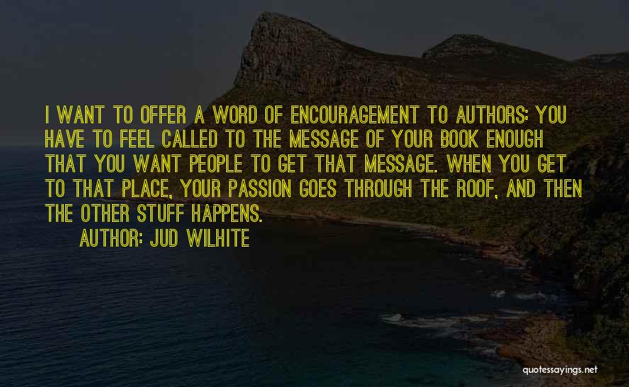 Authors Quotes By Jud Wilhite