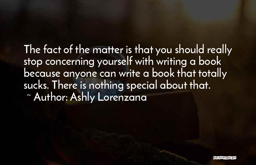 Authors Writing About Themselves Quotes By Ashly Lorenzana