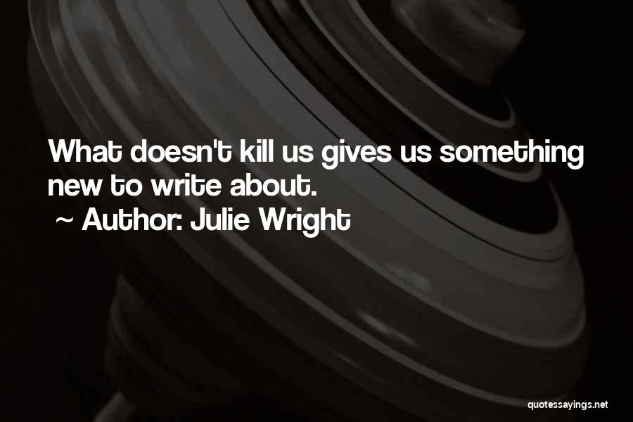 Authors Writing About Themselves Quotes By Julie Wright