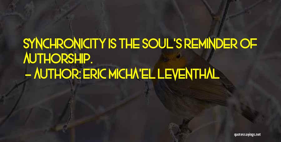 Authorship Quotes By Eric Micha'el Leventhal