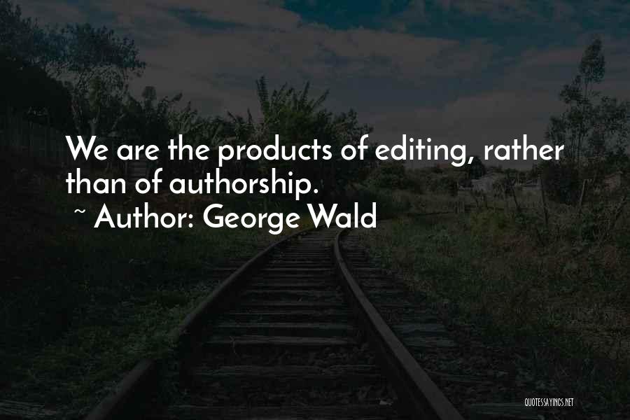 Authorship Quotes By George Wald