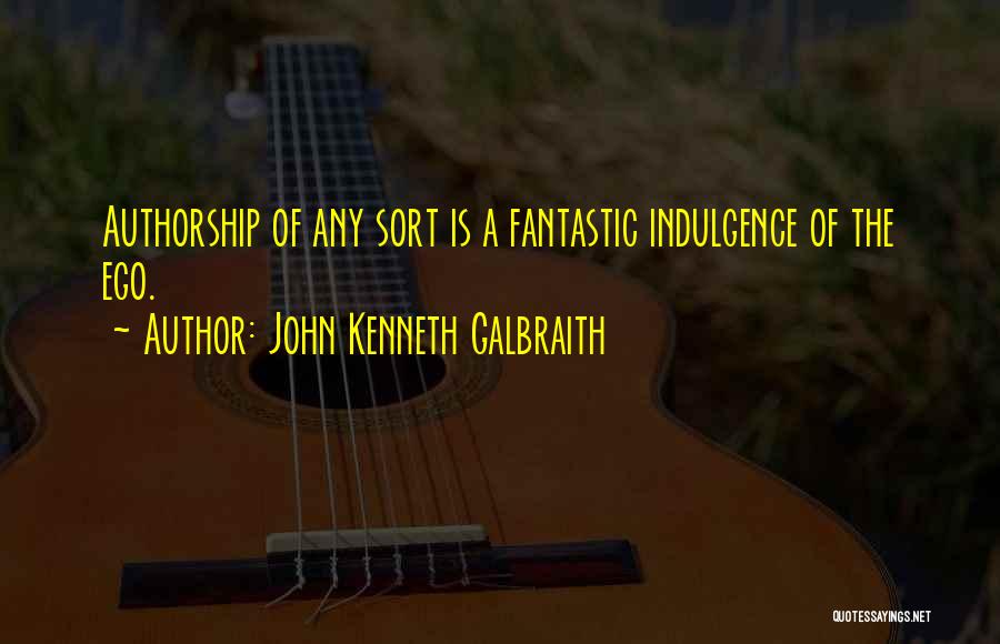 Authorship Quotes By John Kenneth Galbraith