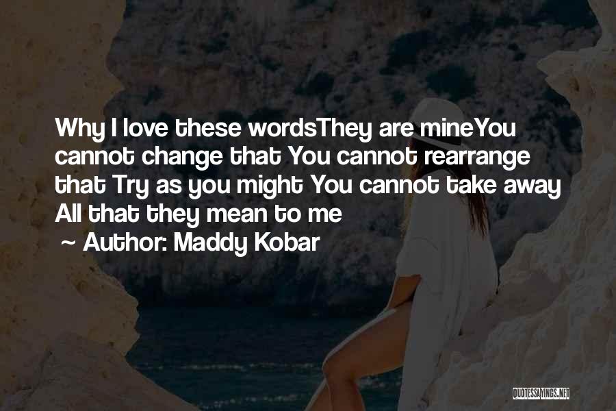 Authorship Quotes By Maddy Kobar