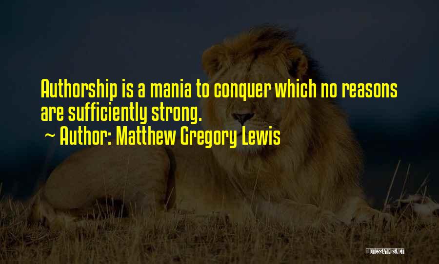 Authorship Quotes By Matthew Gregory Lewis