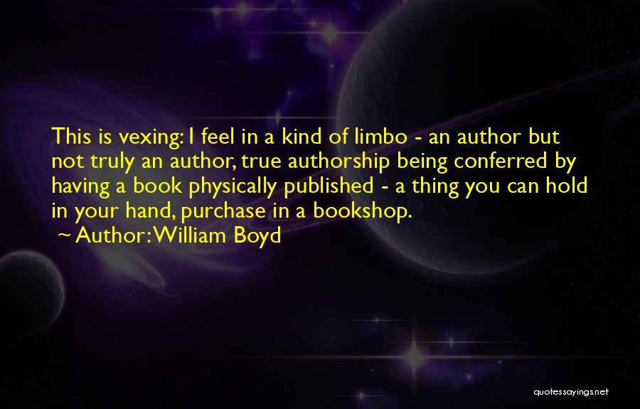 Authorship Quotes By William Boyd